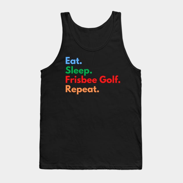 Eat. Sleep. Frisbee Golf. Repeat. Tank Top by Eat Sleep Repeat